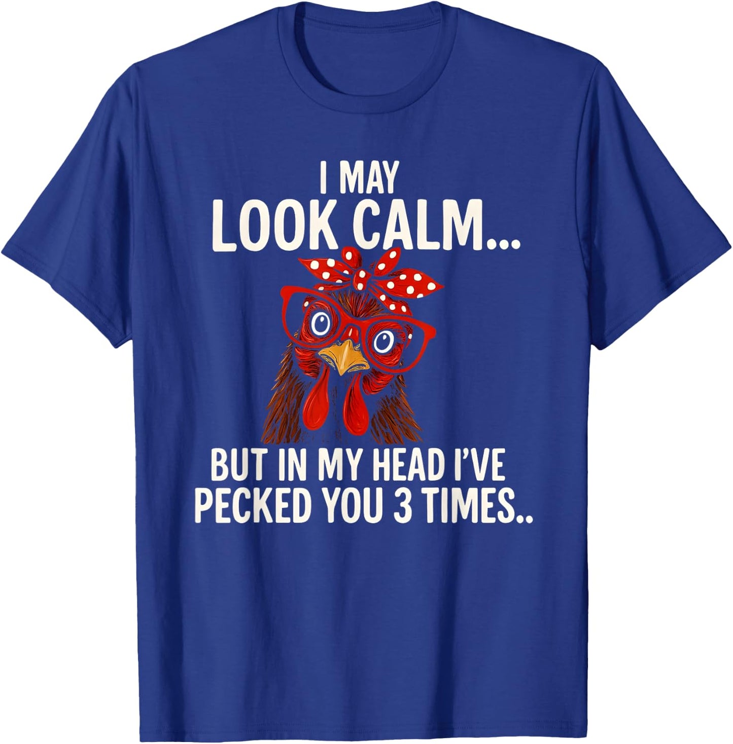 I May Look Calm But in My Head - Chicken Farmer T-Shirt - T-Shirt | Royal