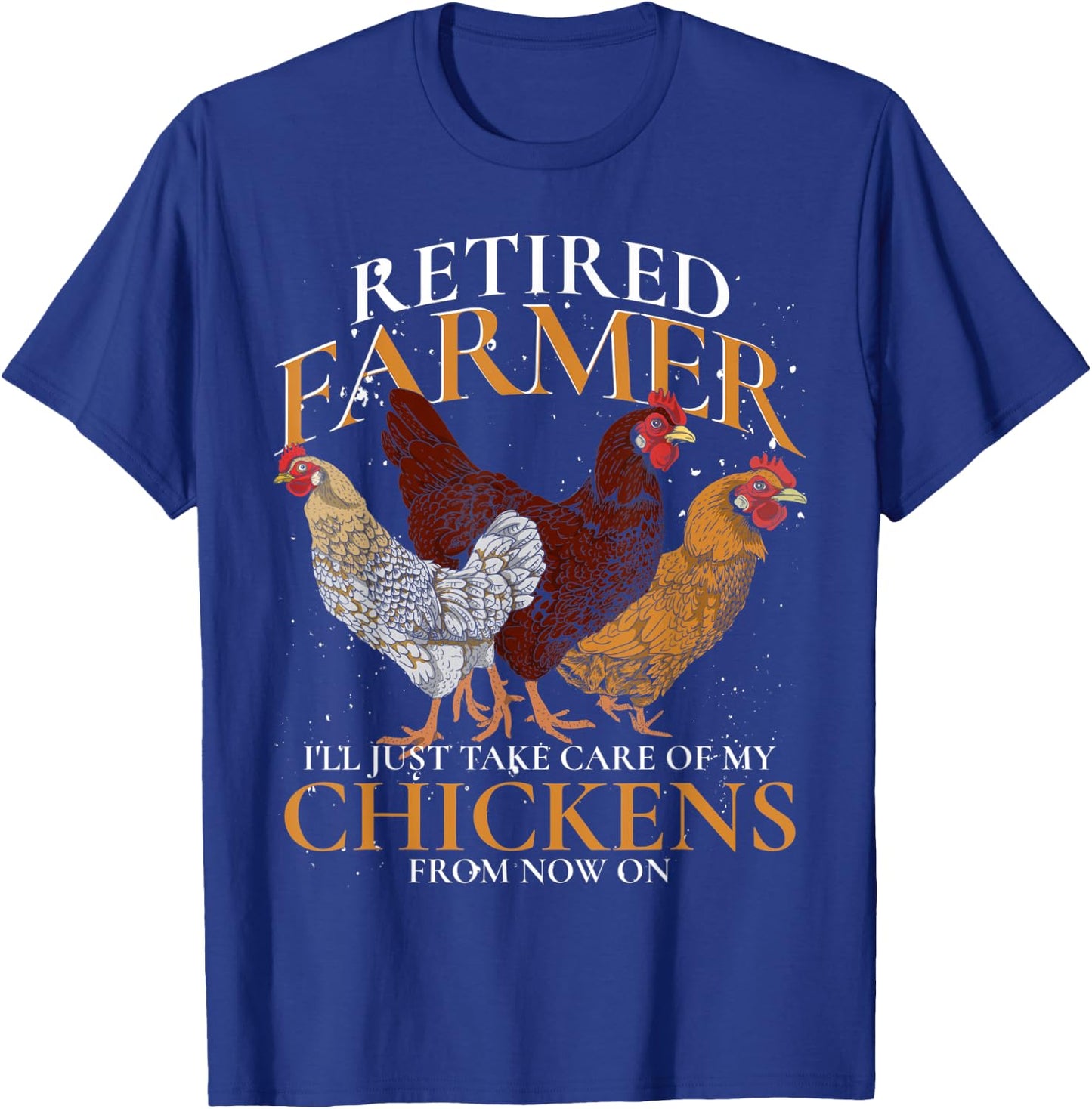 Retired Farmer Farm Animal Poultry Hen Retirement Chicken T-Shirt - T-Shirt | Royal