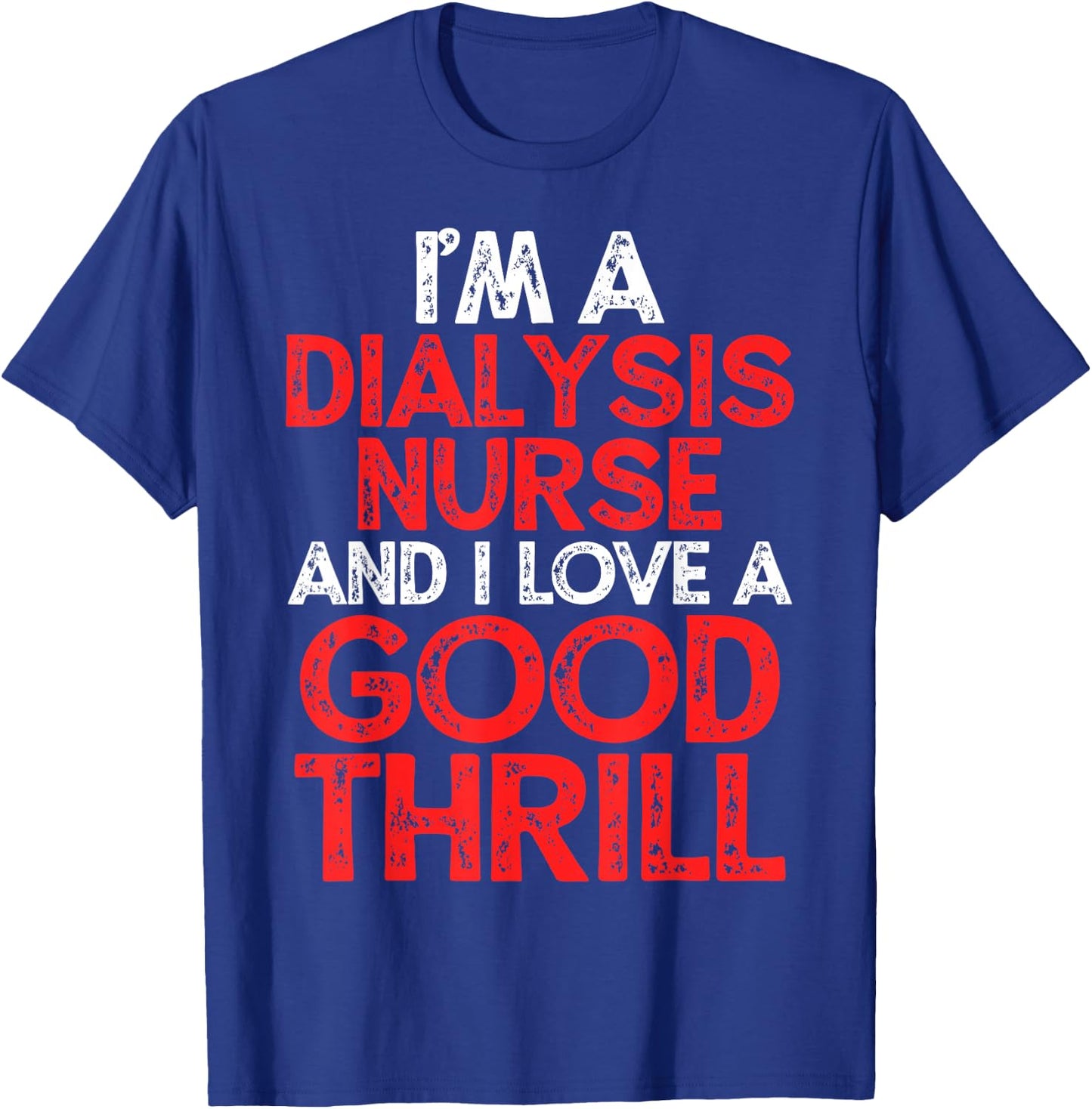 Dialysis Nurse T-Shirt - T-Shirt | Royal
