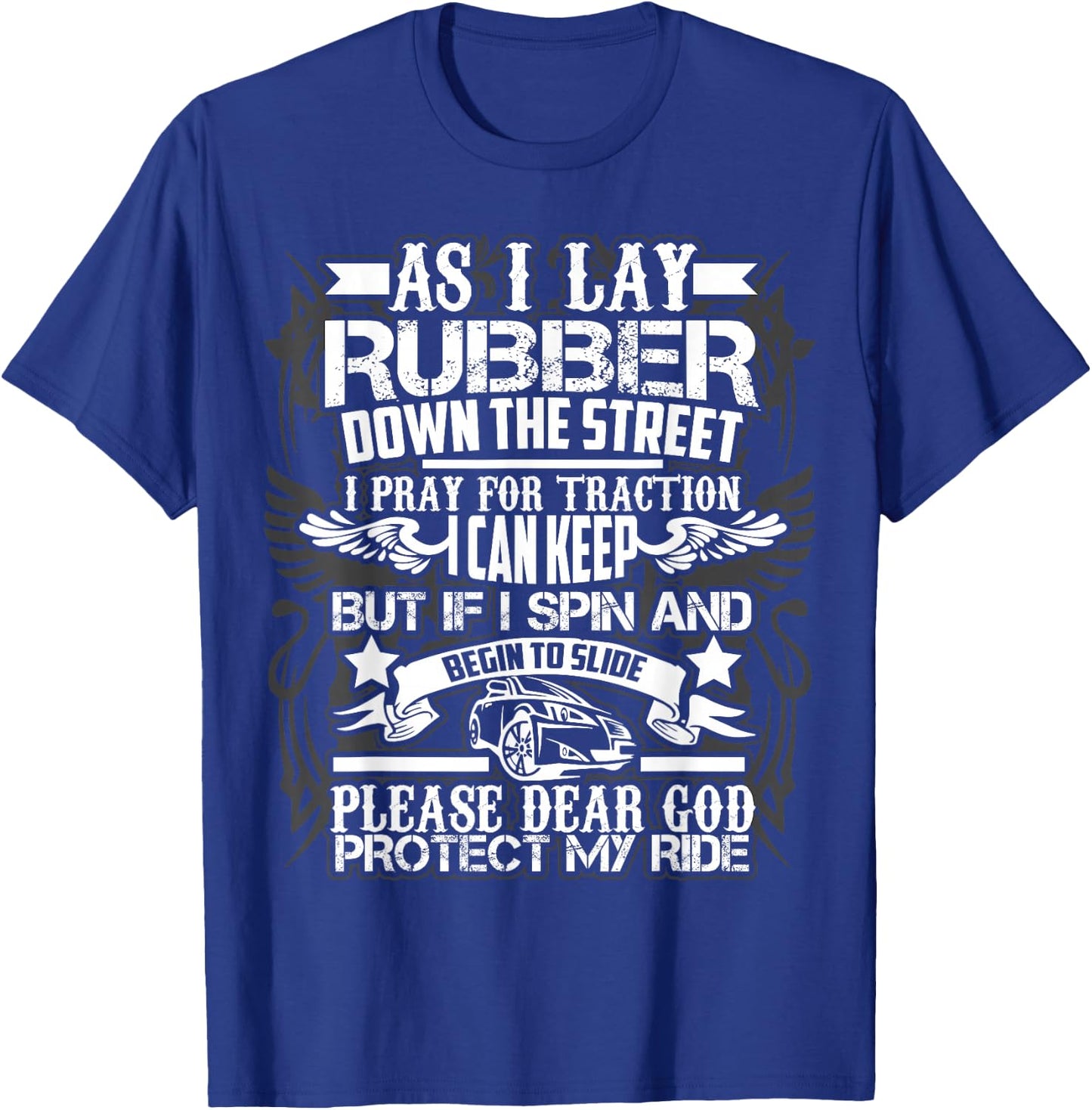 As I Lay Rubber Down The Street Drag Racing Gift T-Shirt - T-Shirt | Royal