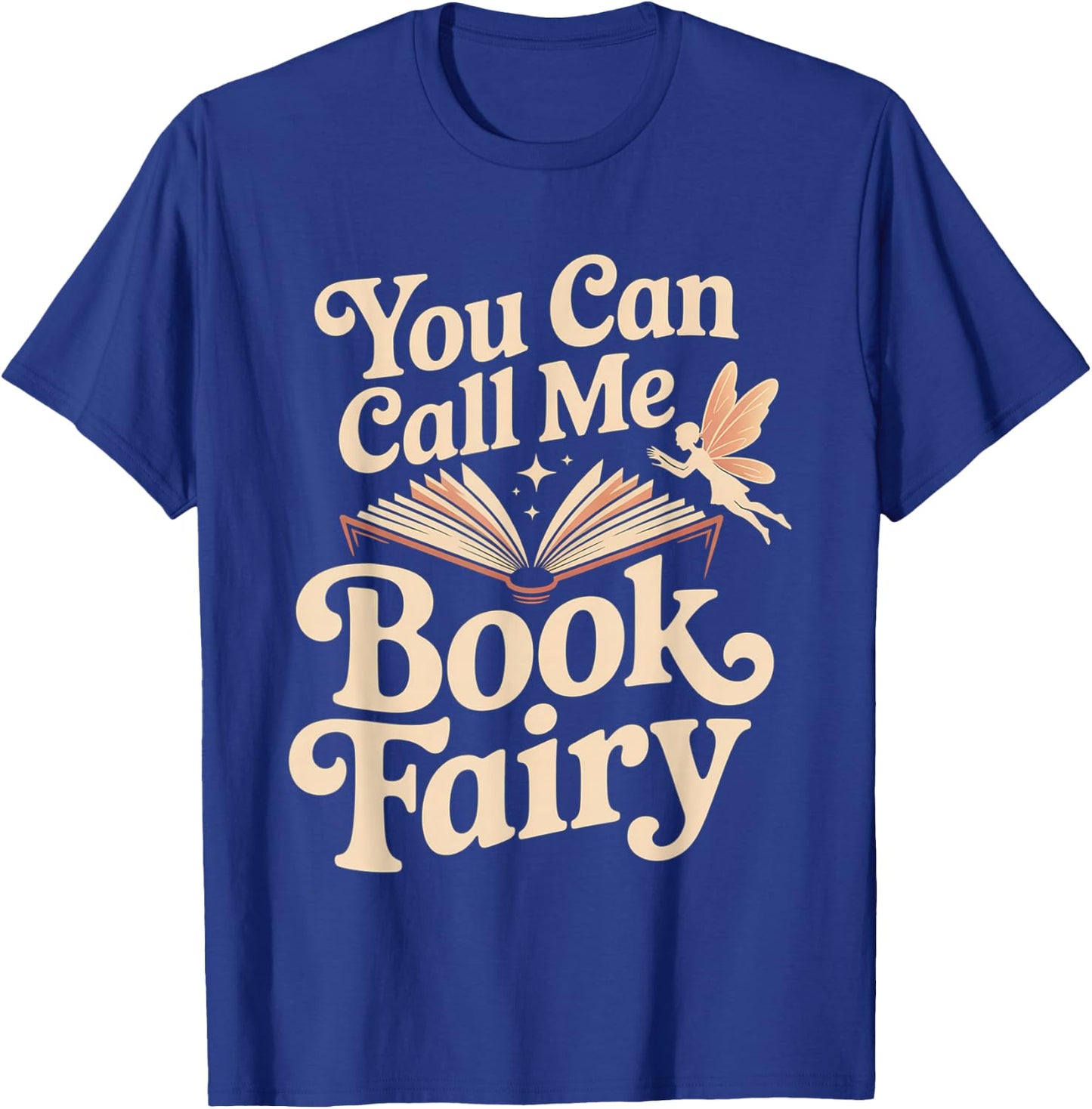 You Can Call Me Book Fairy Reading Magical Hobby T-Shirt - T-Shirt | Royal