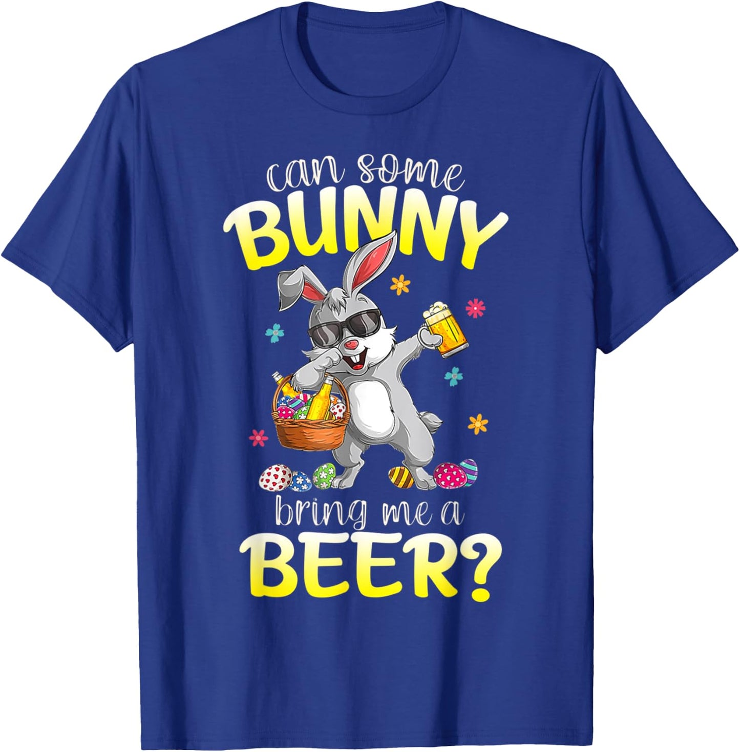 Can Some Bunny Bring Me A Beer Funny Easter Day T-Shirt - T-Shirt | Royal