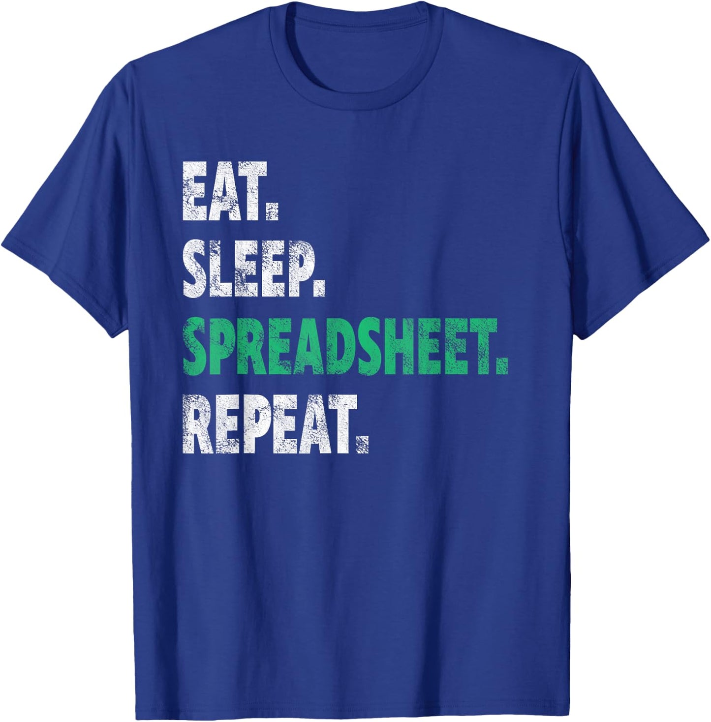 Eat Sleep Spreadsheet Repeat Funny Accounting Idea T-Shirt - T-Shirt | Royal