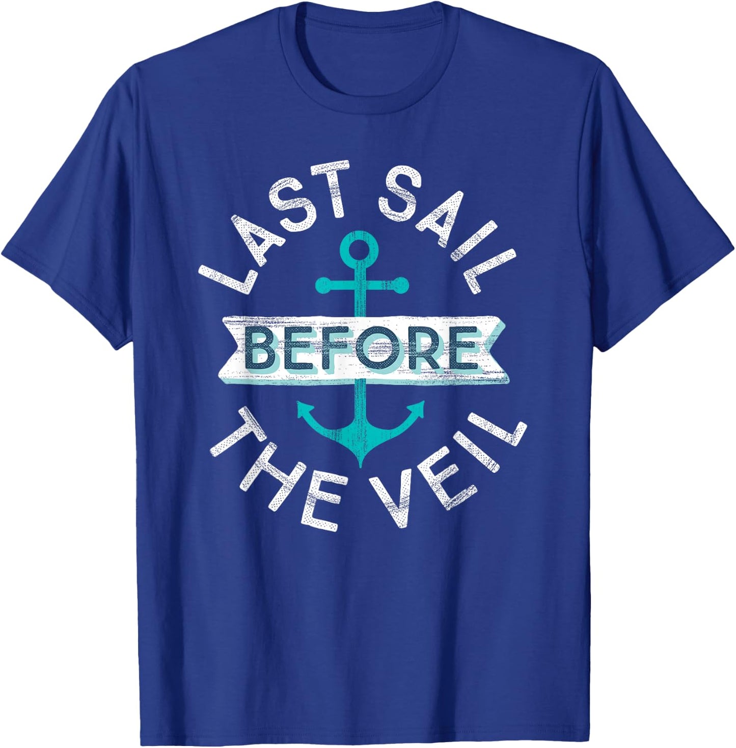 Nautical Bachelorette Party Gift | Last Sail Before the Veil T-Shirt - T-Shirt | Royal