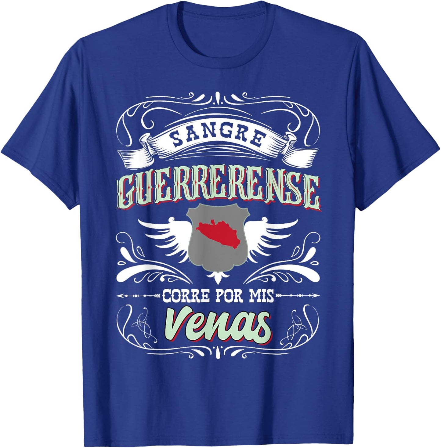 Guerrero Mexico Sangre Guerrerense Corre Por Mis Venas T-Shirt - T-Shirt | Royal