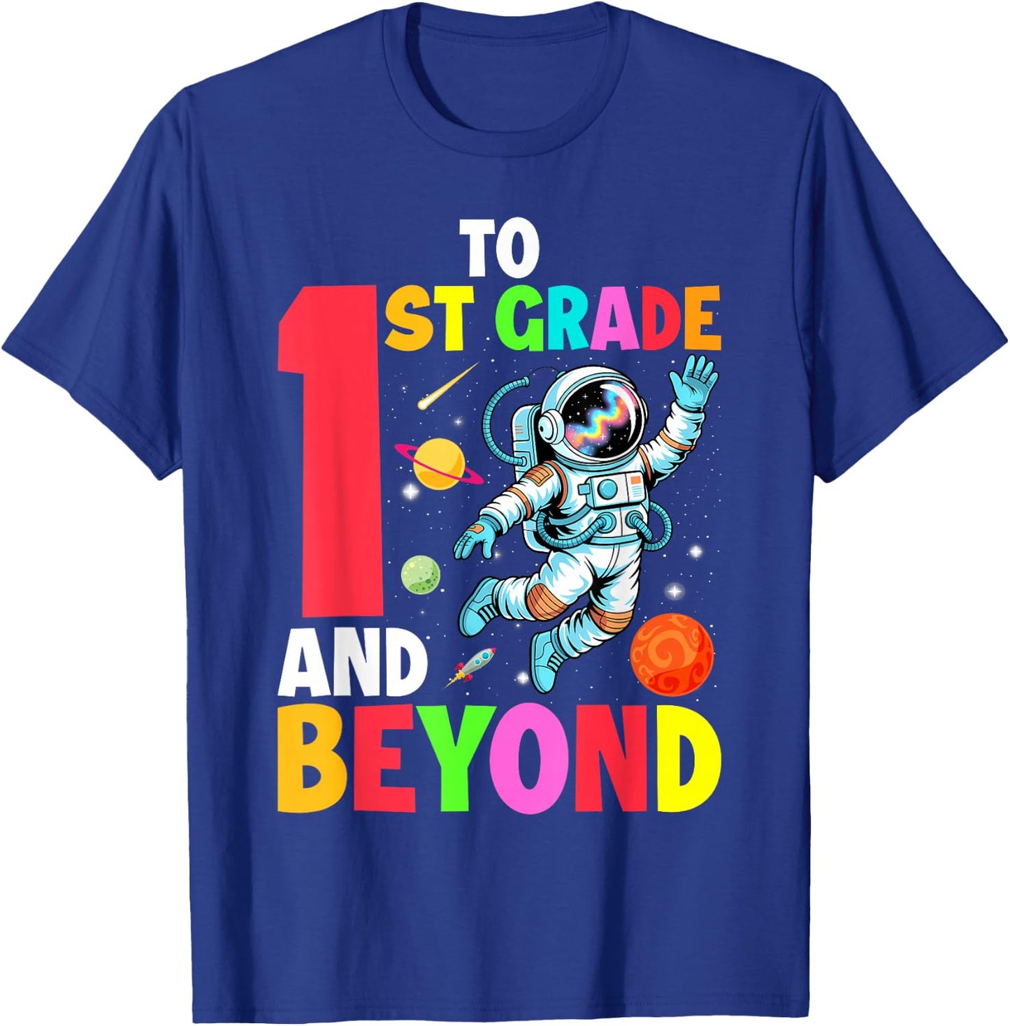 To 1st Grade And Beyond First Grade Astronaut Back To School T-Shirt - T-Shirt | Royal