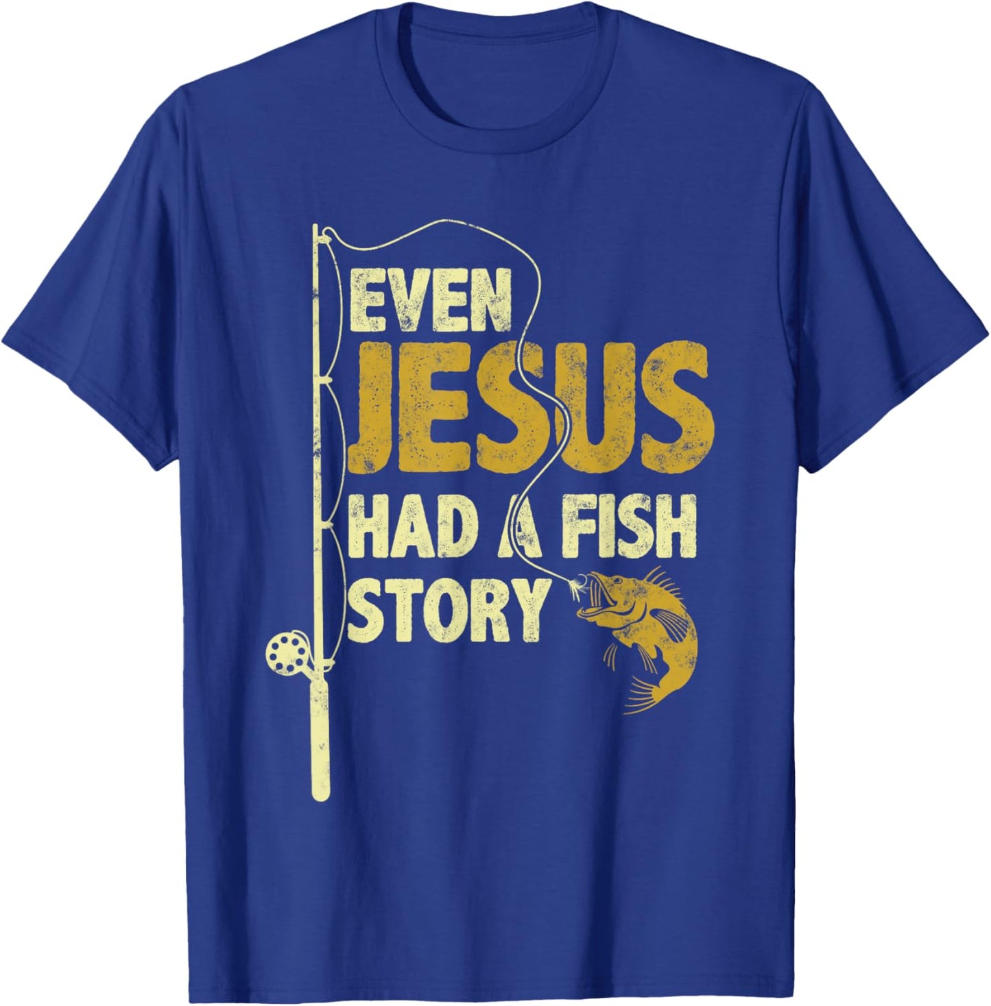 Fishing Even Jesus Had A Fish Story Funny Fishing T-Shirt - T-Shirt | Royal