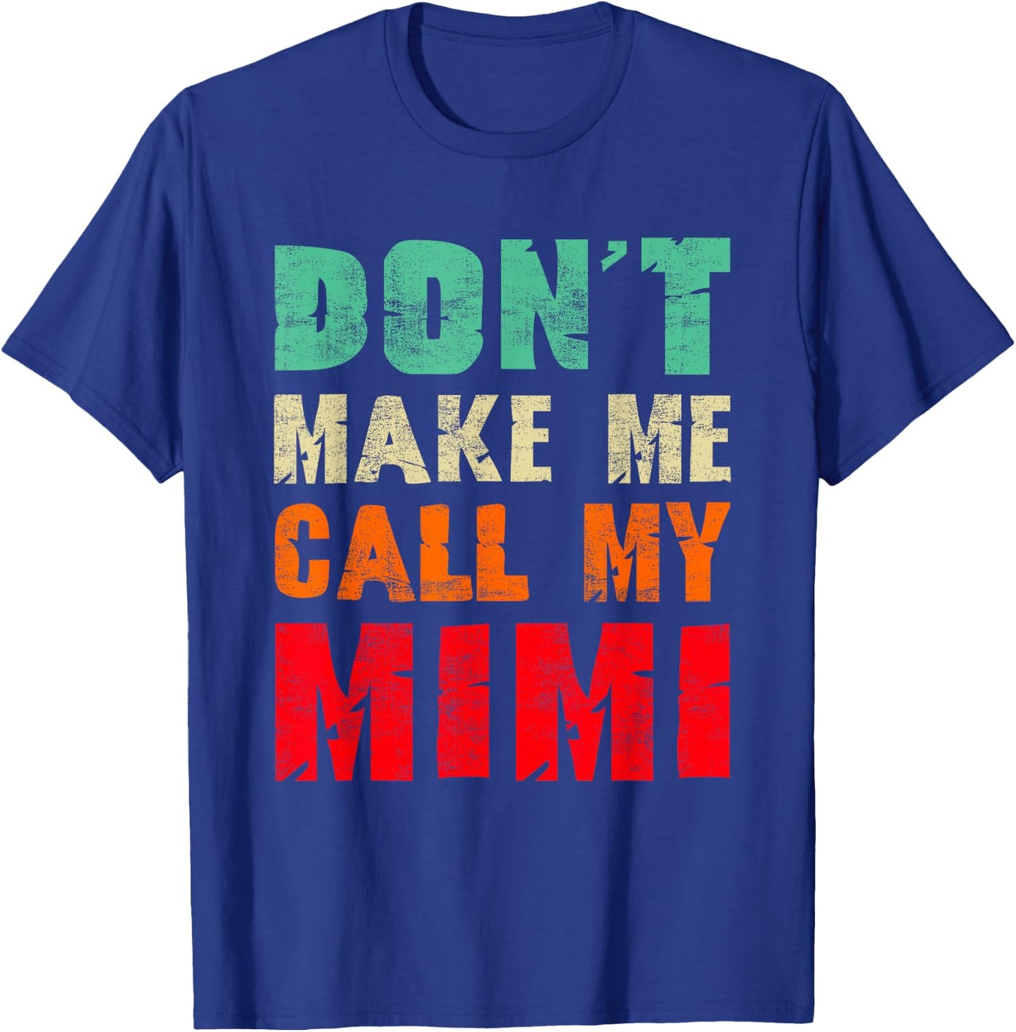 Don't Make Me Call My Mimi Grandma Funny Grandchild T-Shirt - T-Shirt | Royal