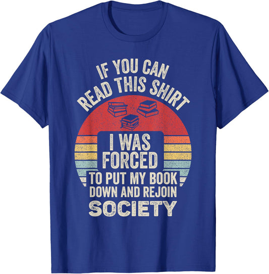 If You Can Read This Shirt I Was Forced To Put My Book Down T-Shirt - T-Shirt | Royal