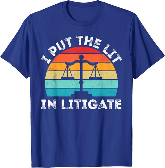 I Put the Lit in Litigate - Retro Vintage Prosecutor Lawyer T-Shirt - T-Shirt | Royal