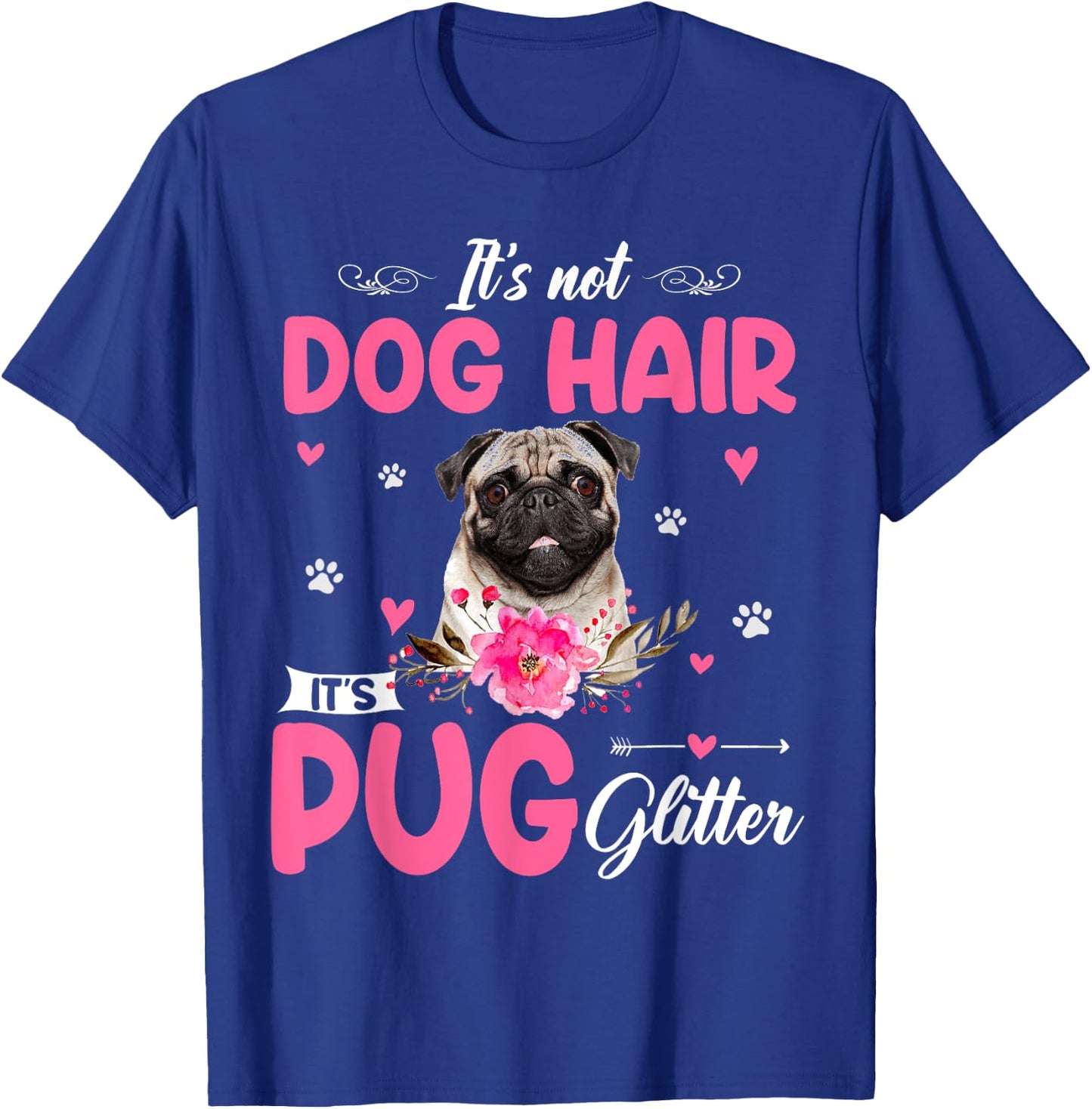 This Is Not Dog Hair It Is Pug Glitter Floral Flower Pug T-Shirt - T-Shirt | Royal
