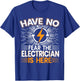 Don't worry, the electrician is here T-Shirt - T-Shirt | Royal