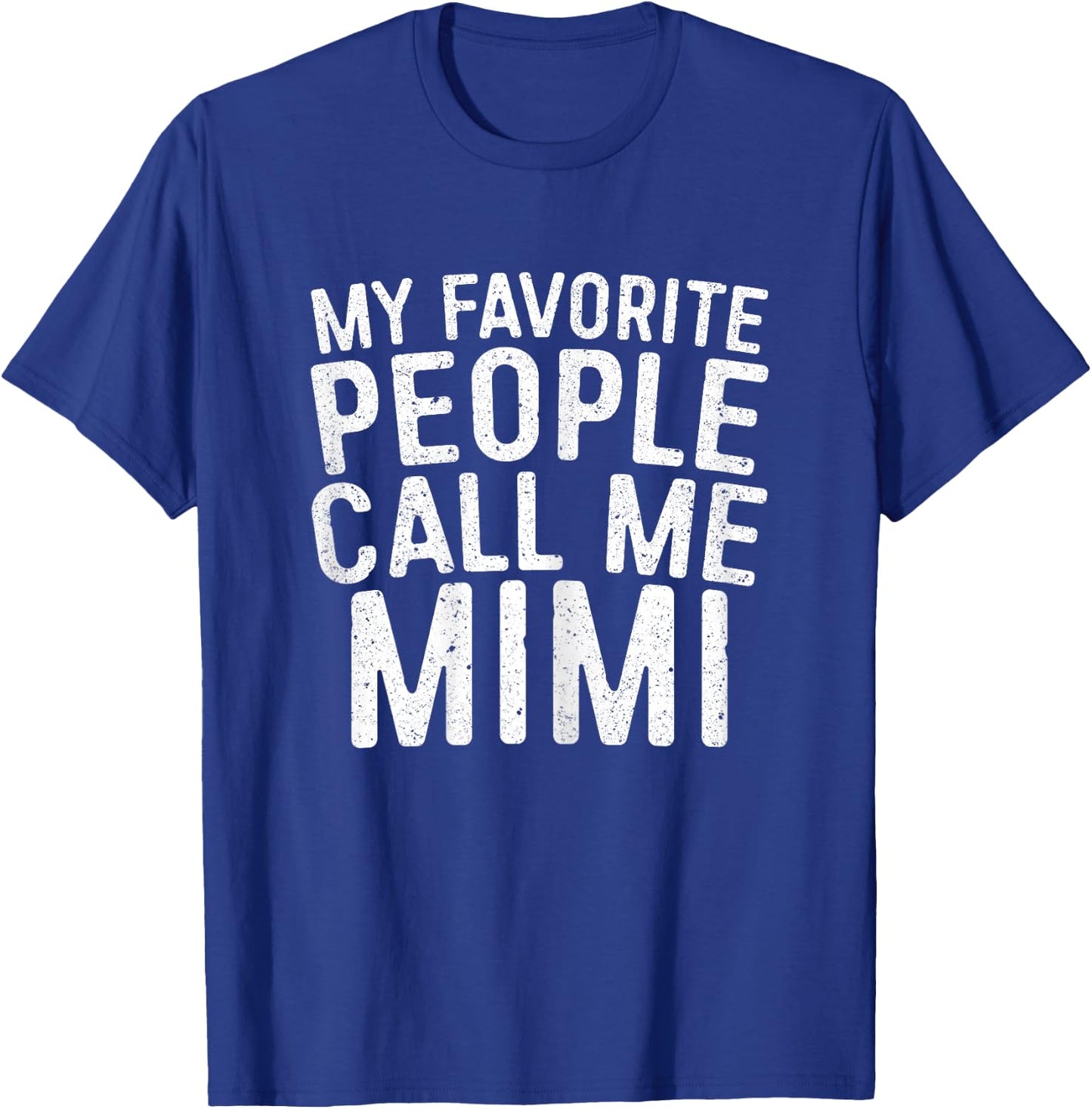 My Favorite People Call Me Mimi Shirt Women Mothers Day T-Shirt - T-Shirt | Royal