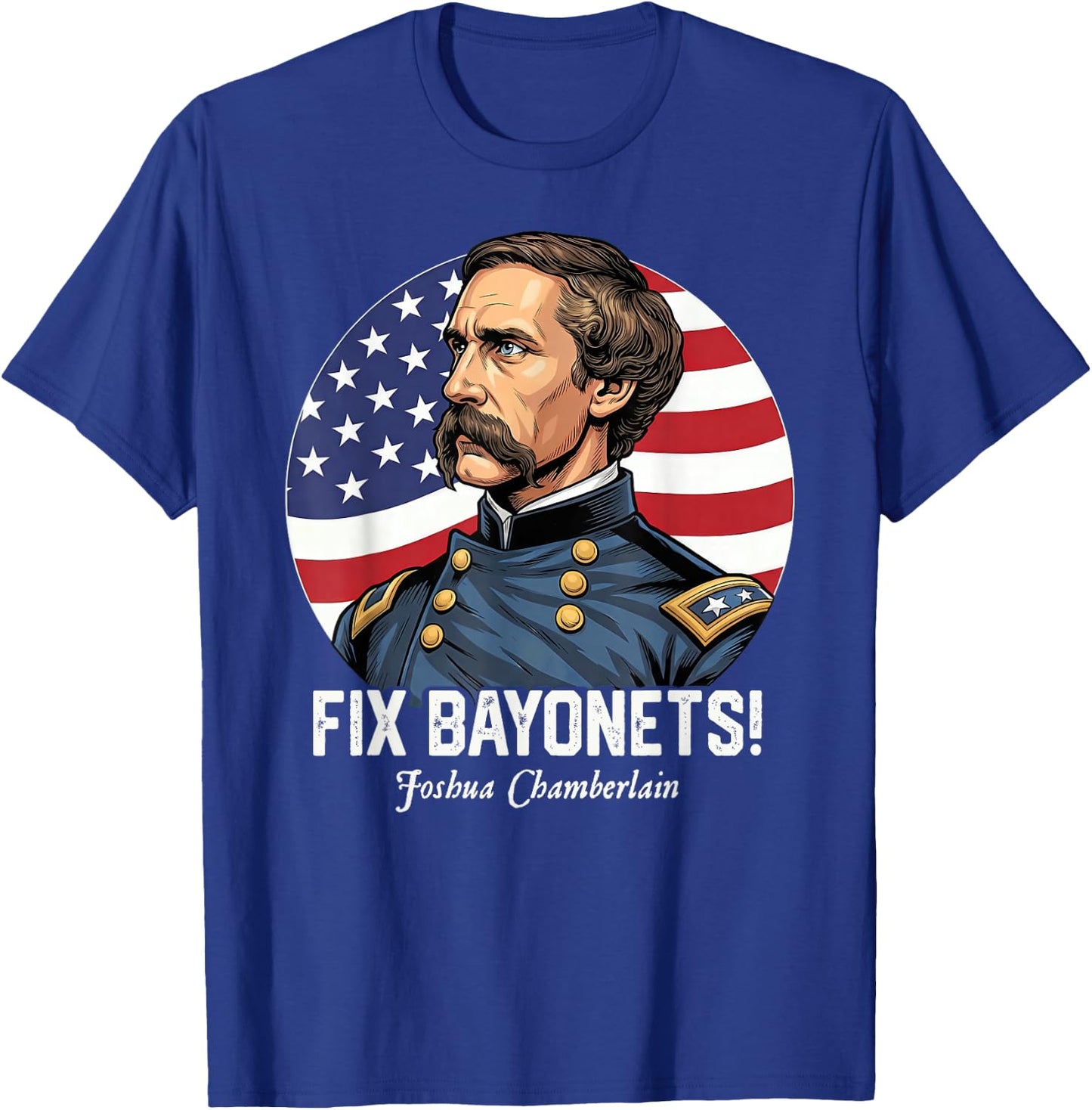 Fix Bayonets Civil War Quote Joshua Chamberlain T-Shirt - T-Shirt | Royal