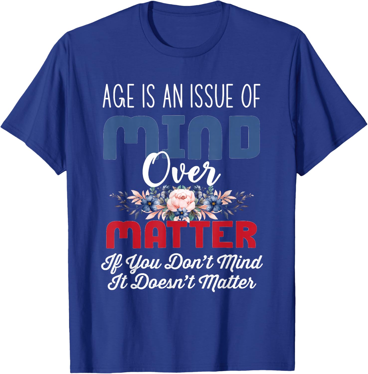 Age Is Mind Over Matter Png T-Shirt - T-Shirt | Royal