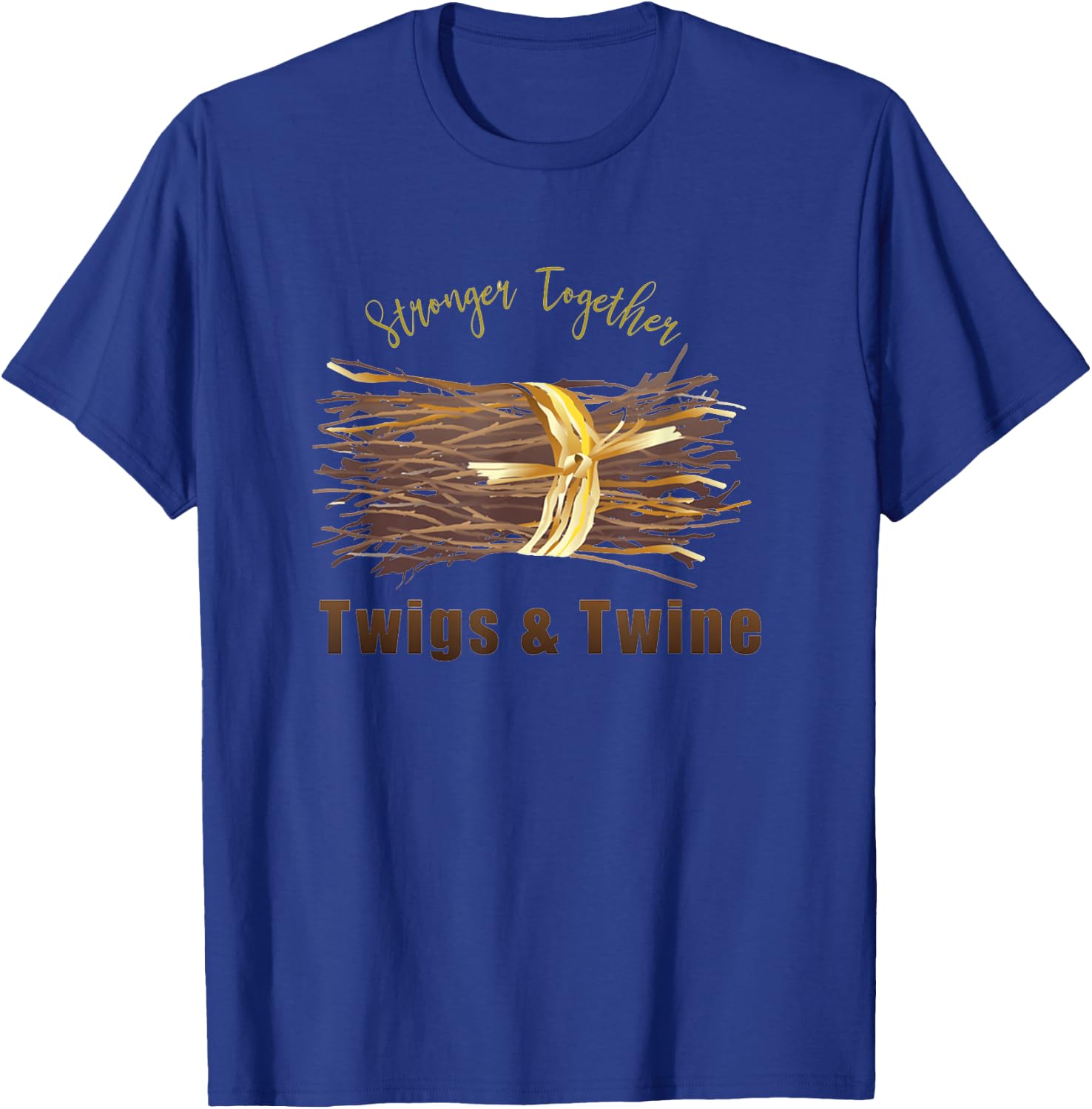 Twigs and Twine Stronger Together T-Shirt - T-Shirt | Royal
