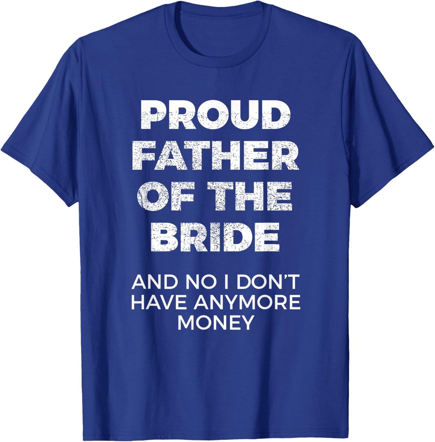 Funny Gift Father of Bride T-Shirt - T-Shirt | Royal