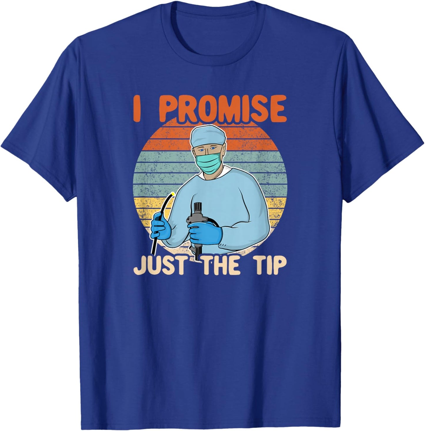 I Promise Just The Tip I Retro Endoscopy, Colonoscopy Humour T-Shirt - T-Shirt | Royal