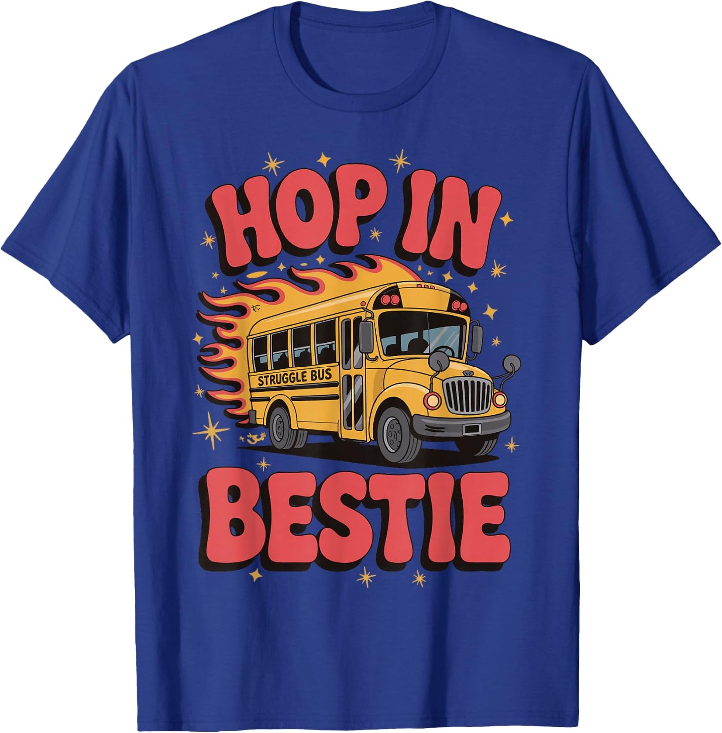 Hop In Bestie Struggle Bus T-Shirt - T-Shirt | Royal