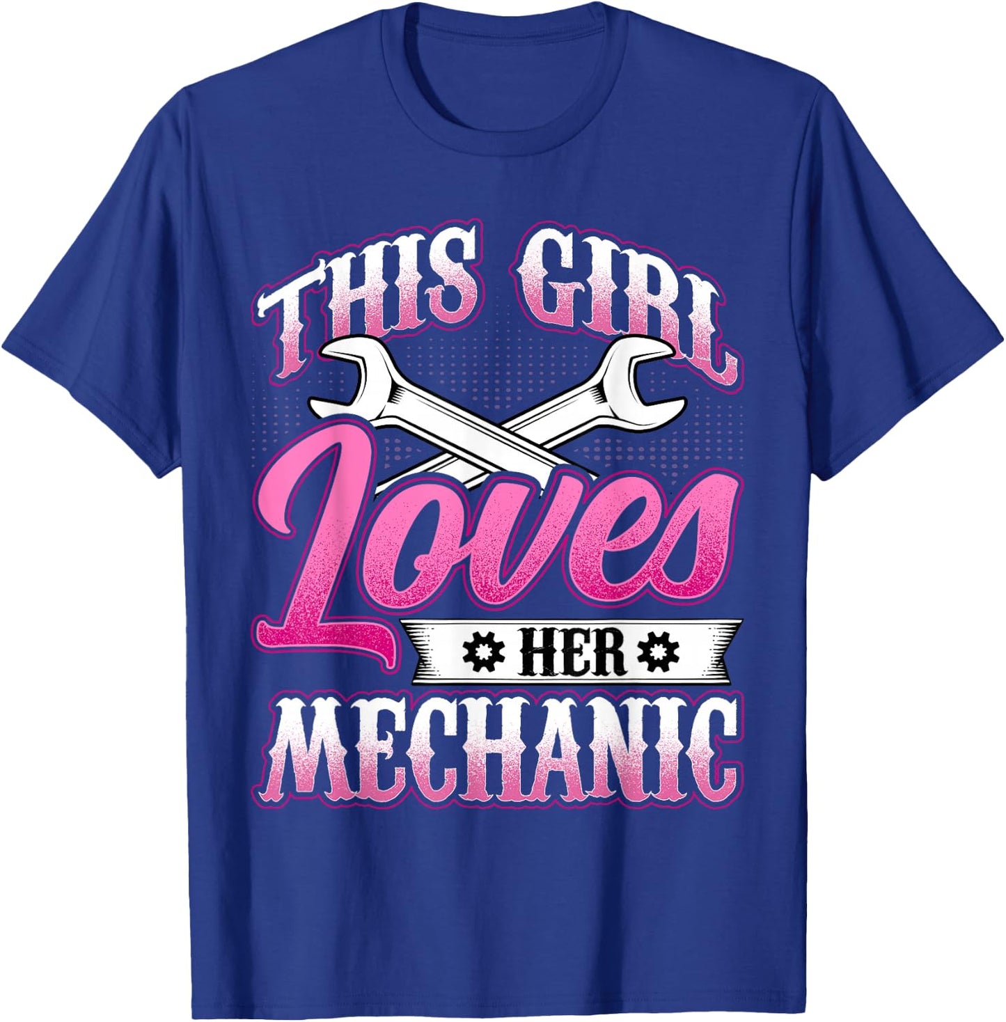 This Girl Loves Her Mechanic - Machinist Mechanic Girlfriend T-Shirt - T-Shirt | Royal