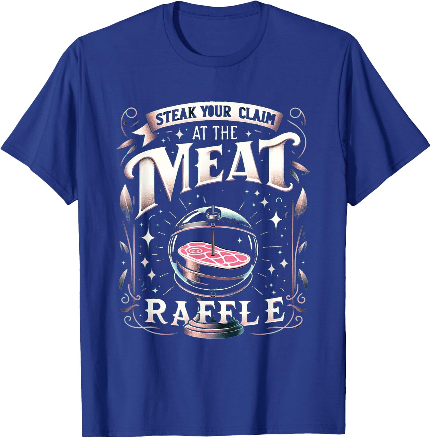 Meat Raffle Funny Butcher Butchery Steak Your Claim T-Shirt - T-Shirt | Royal