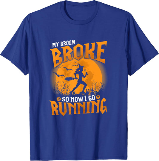 My Broom Broke So Now I Go Running Halloween 2021 Funny T-Shirt - T-Shirt | Royal