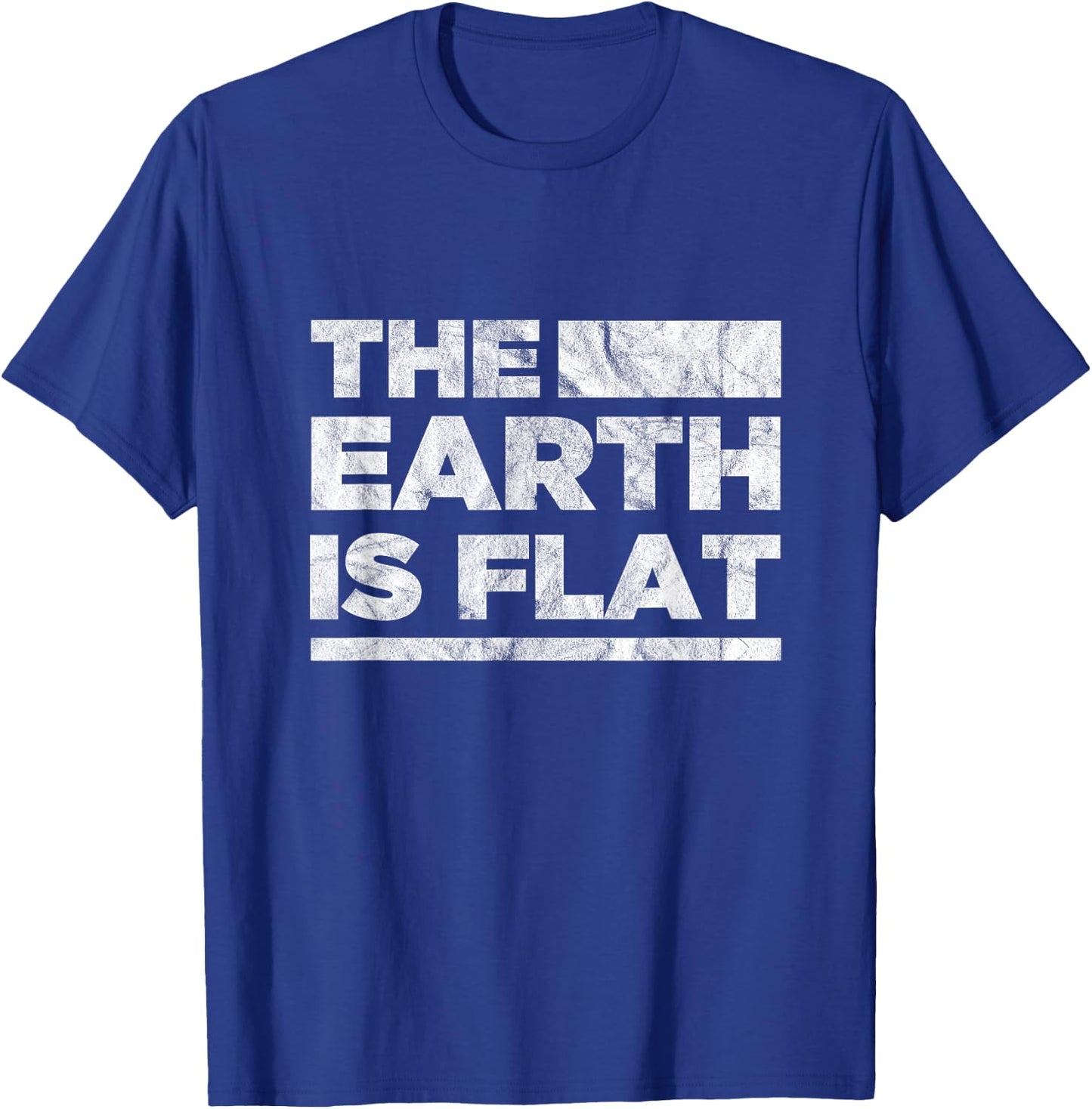 The Earth Is Flat Earth Society Conspiracy Theory T-Shirt - T-Shirt | Royal