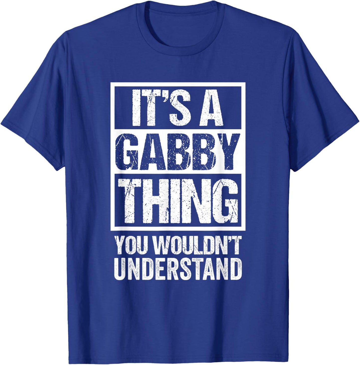 It's A Gabby Thing You Wouldn't Understand First Name T-Shirt - T-Shirt | Royal