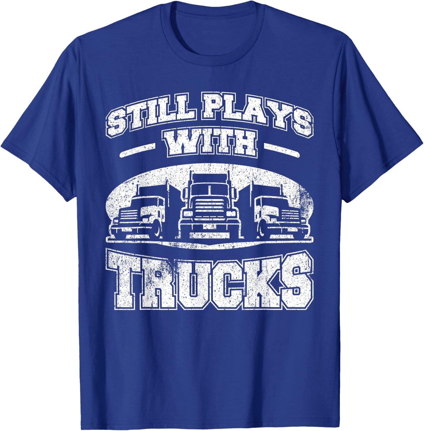 Still plays with Trucks semi-trailer Truck Driver Trucker T-Shirt - T-Shirt | Royal
