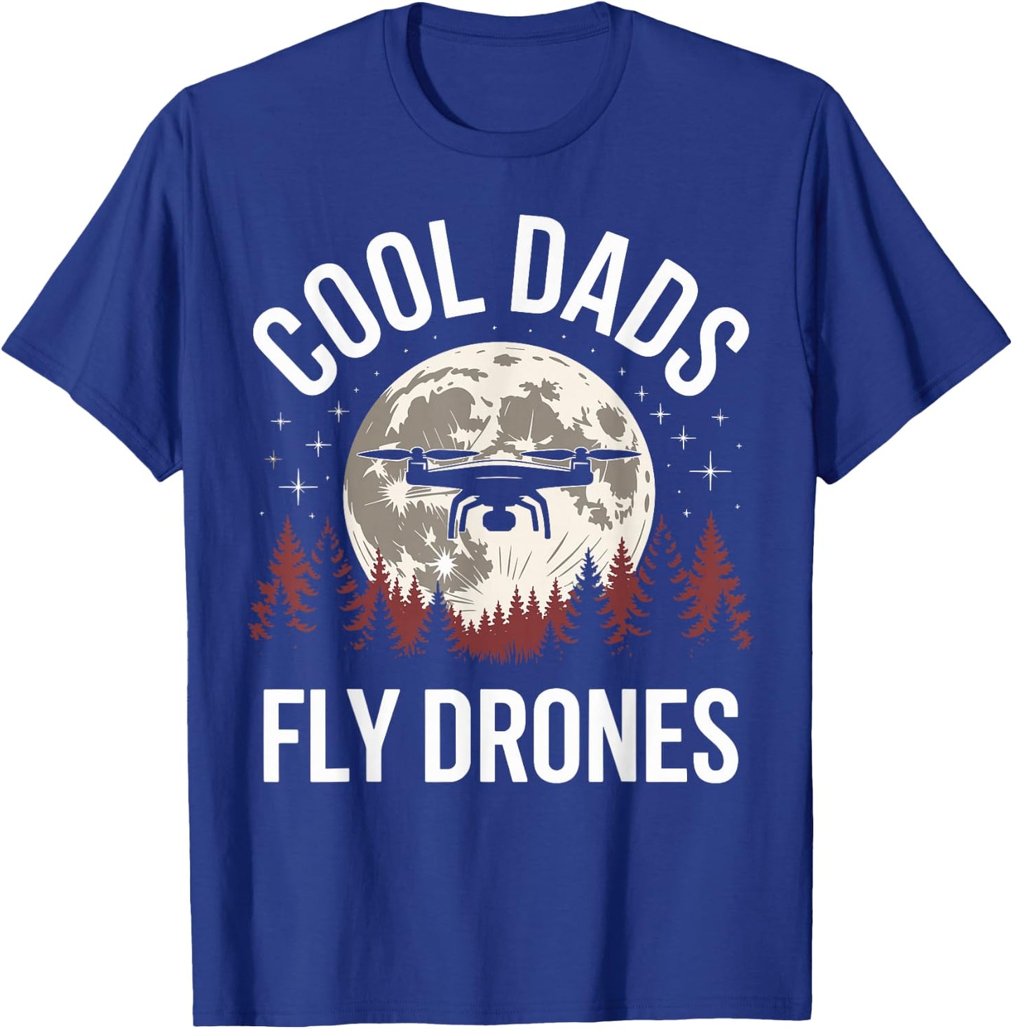 Drone Pilot Cool Dads Fly Drones T-Shirt - T-Shirt | Royal