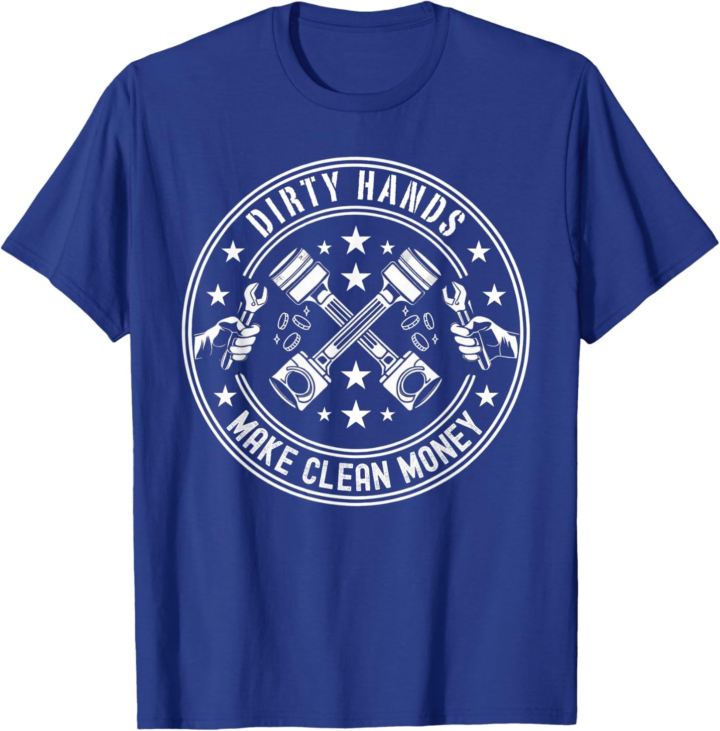 Dirty Hands Make Clean-Money Funny Mechanic Repair Men Women T-Shirt - T-Shirt | Royal