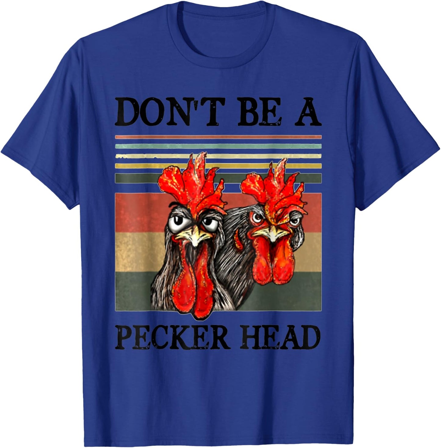 Don't be a pecker head funny chicken T-Shirt - T-Shirt | Royal