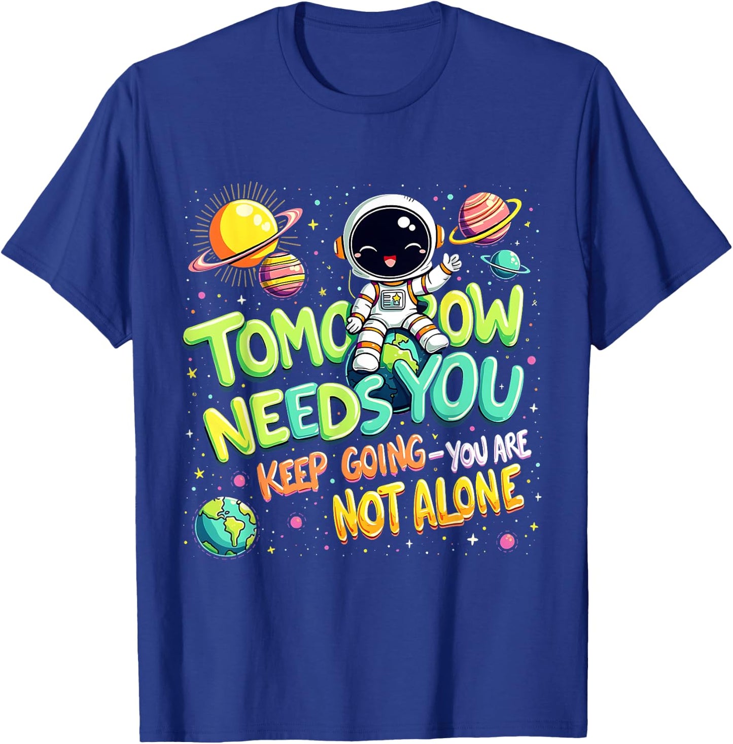 Tomorrow Needs You Motivational Space Astronaut Graphic T-Shirt - T-Shirt | Royal