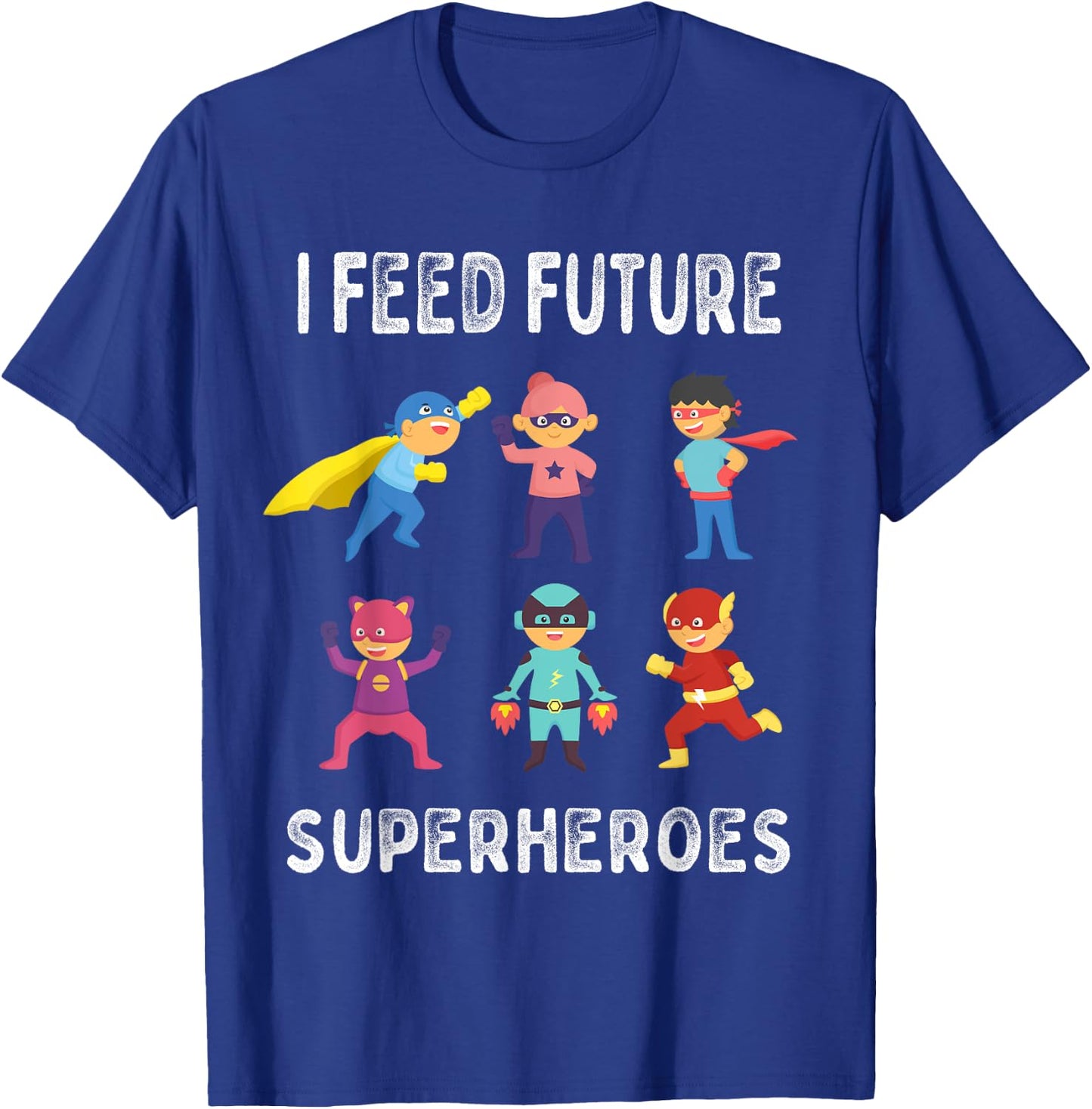 I Feed Future Superheroes School Lunch Lady Squad T-Shirt - T-Shirt | Royal