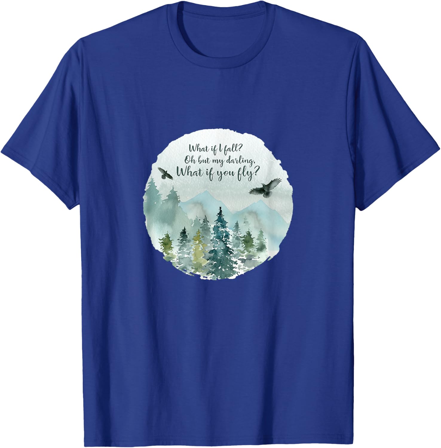What if I fall, What if you fly shirt, oh my darling T-Shirt - T-Shirt | Royal