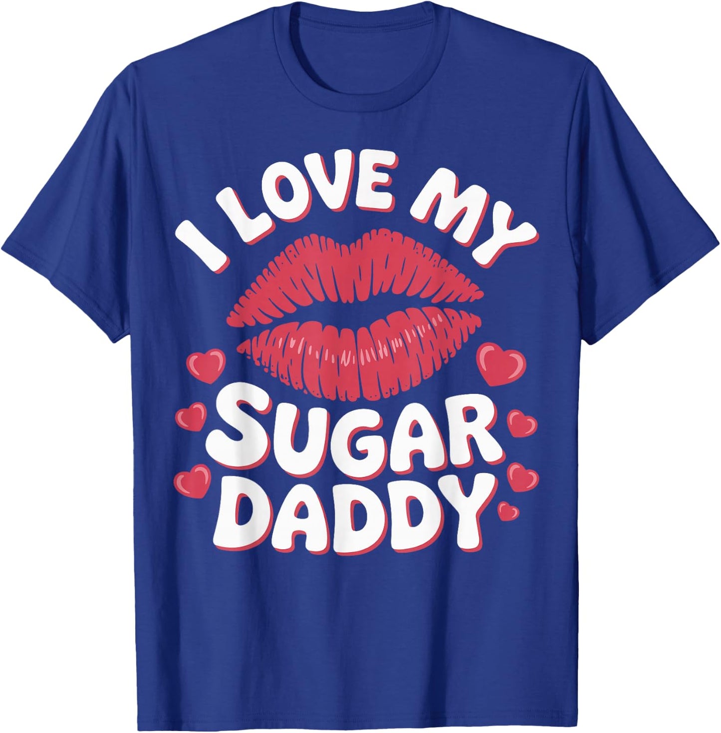 I Love My Sugar Daddy T-Shirt - T-Shirt | Royal
