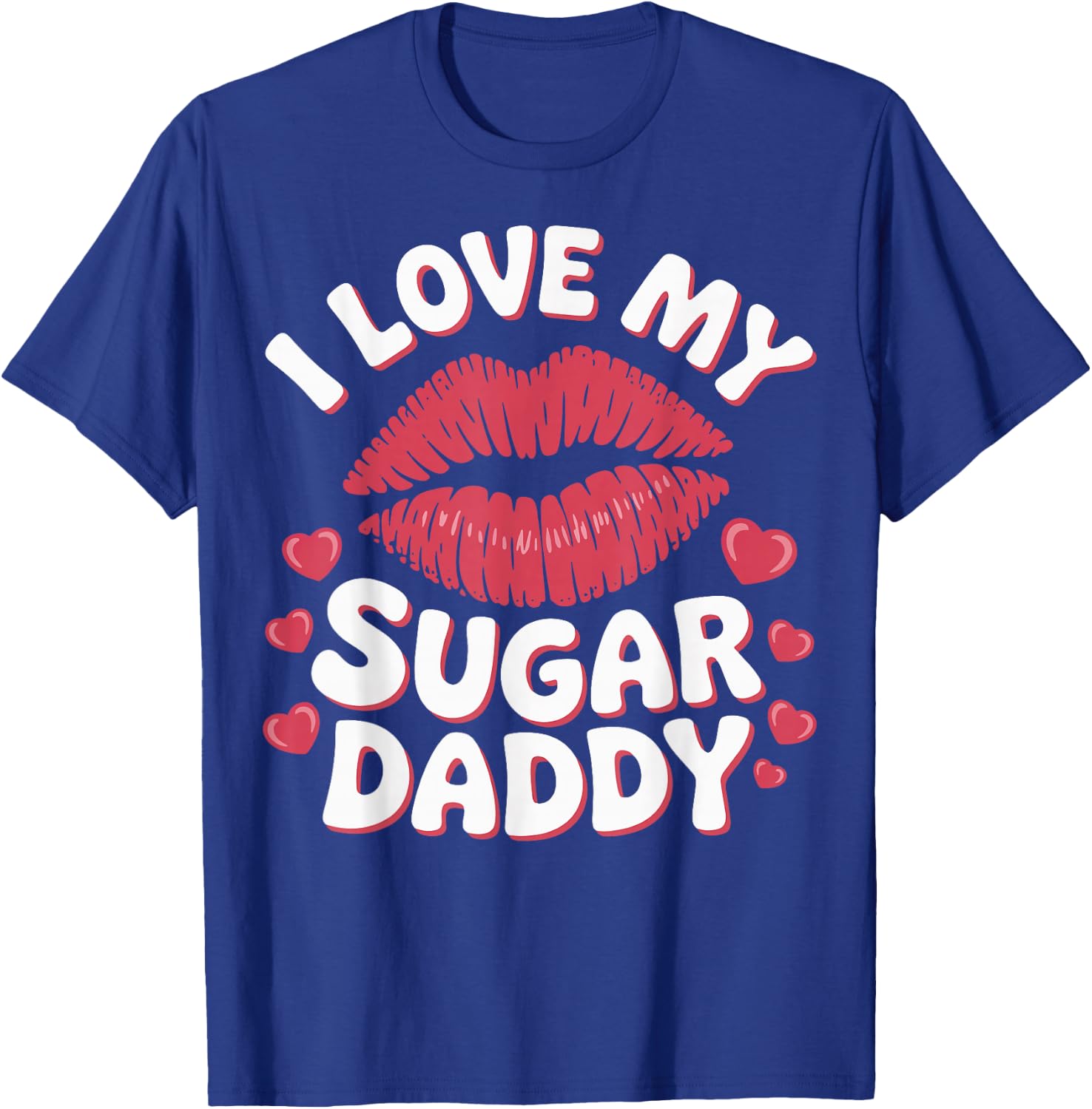 I Love My Sugar Daddy T-Shirt - T-Shirt | Royal