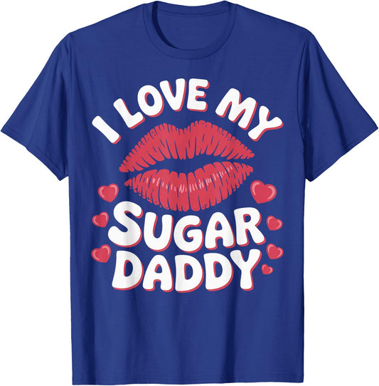 I Love My Sugar Daddy T-Shirt - T-Shirt | Royal