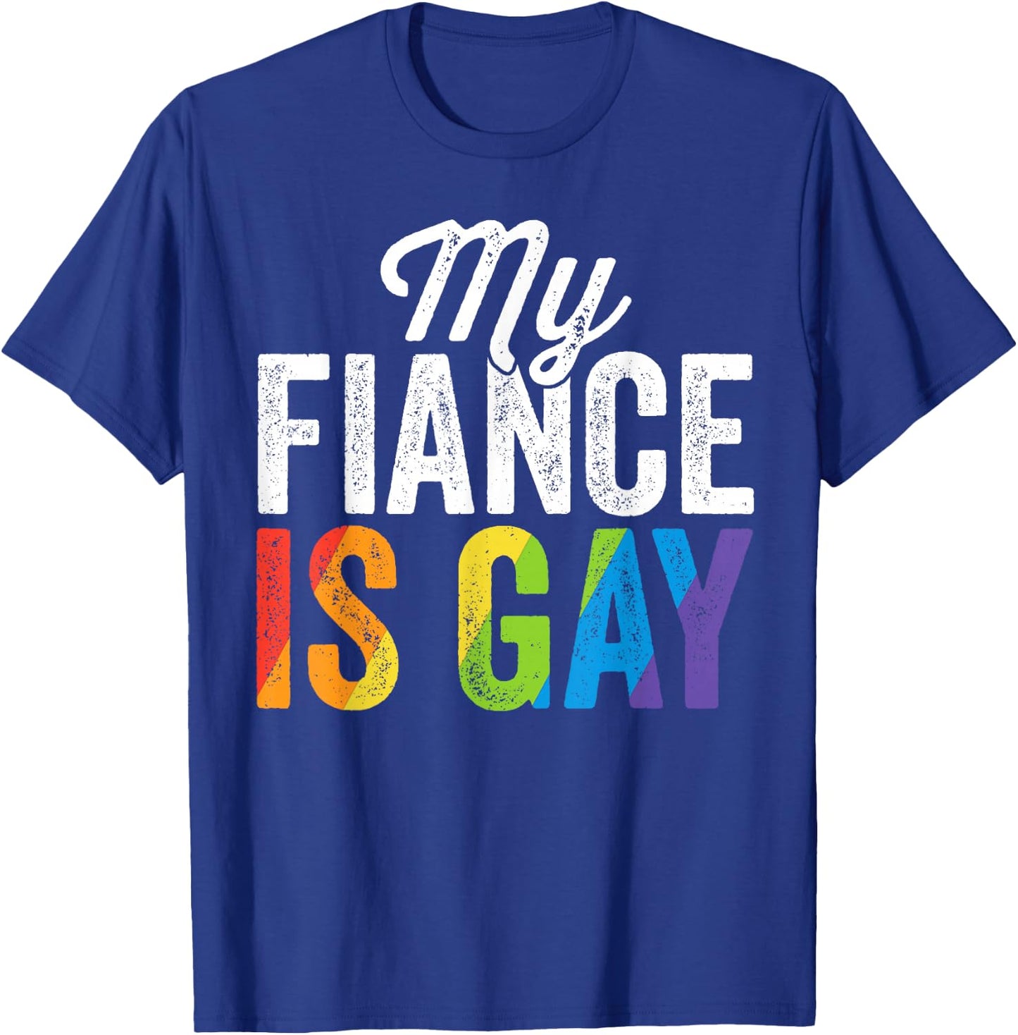 My Fiance Is Gay Shirt LGBT Gay Pride Wedding Gift T-Shirt - T-Shirt | Royal