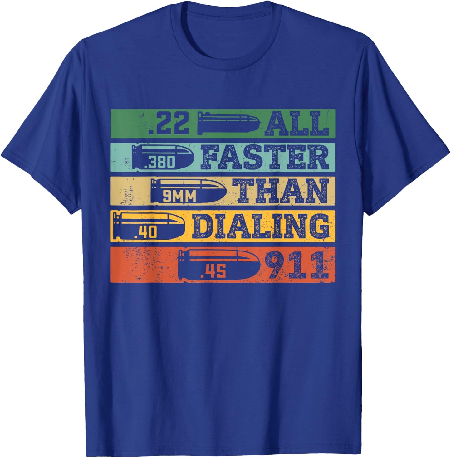.22 .380 9mm .40 .45 All Faster Than Dialing 911 Funny Sarcastic Gift Gun Ammo Lovers, , Black, Short Sleeve, Small T-Shirt - T-Shirt | Royal