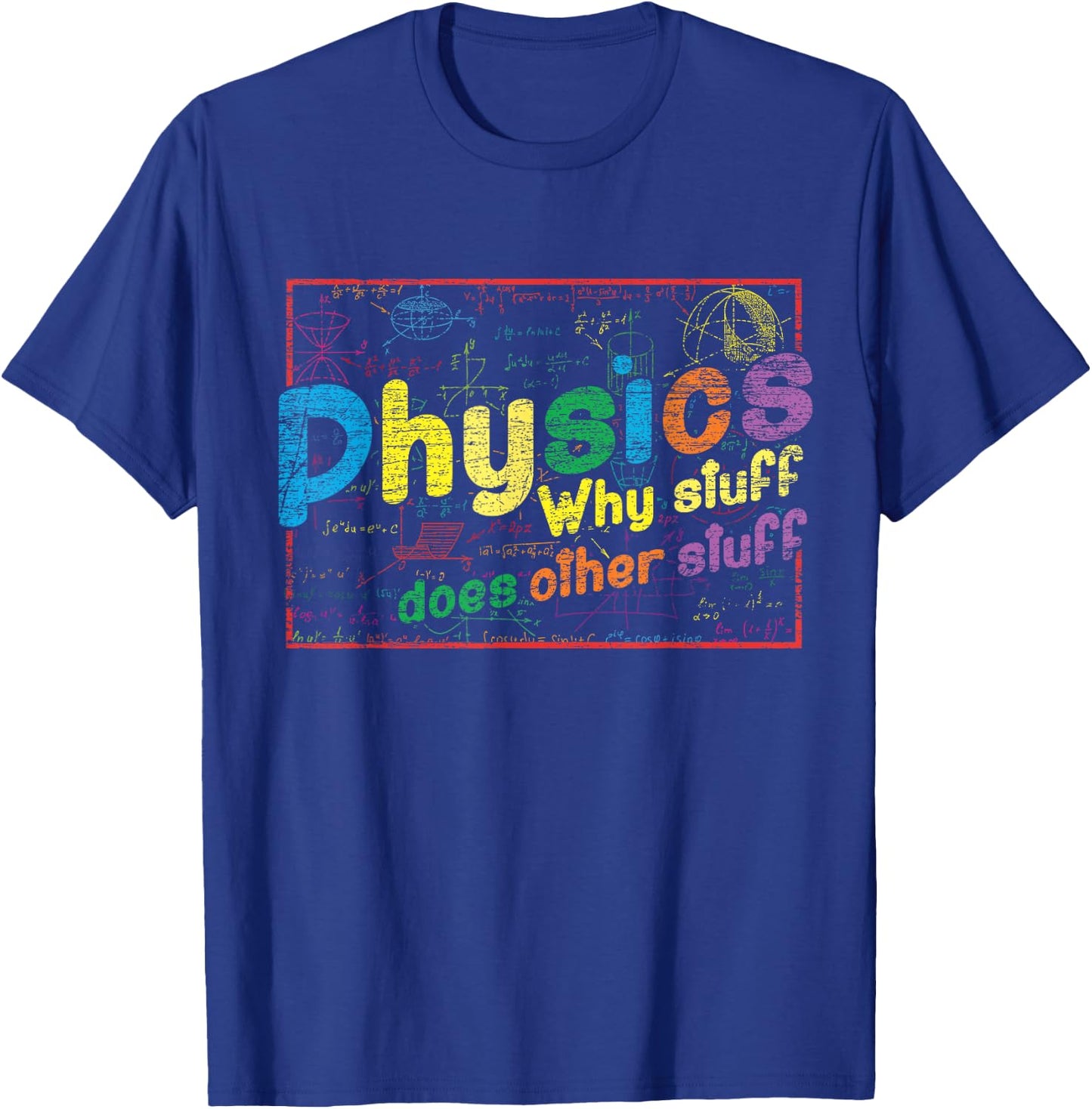 Physicist Gift Why Stuff Does Other Stuff Science Physics T-Shirt - T-Shirt | Royal