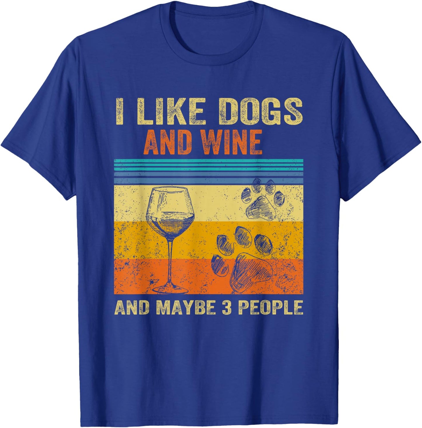 I Like Wine My Dog And Maybe 3 People Men Women T-Shirt - T-Shirt | Royal