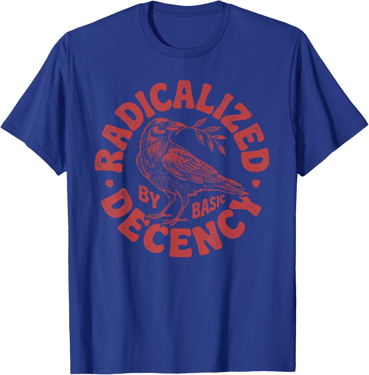 Radicalized by Basic Decency Men Women Retro Trump T-Shirt - T-Shirt | Royal