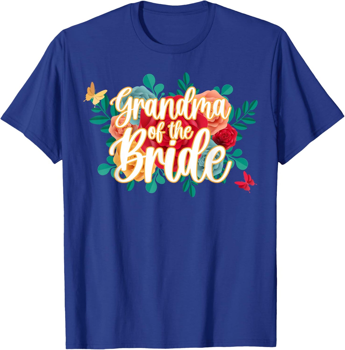 Grandma of The Bride Flower Grandmother of The Bride Grandma T-Shirt - T-Shirt | Royal