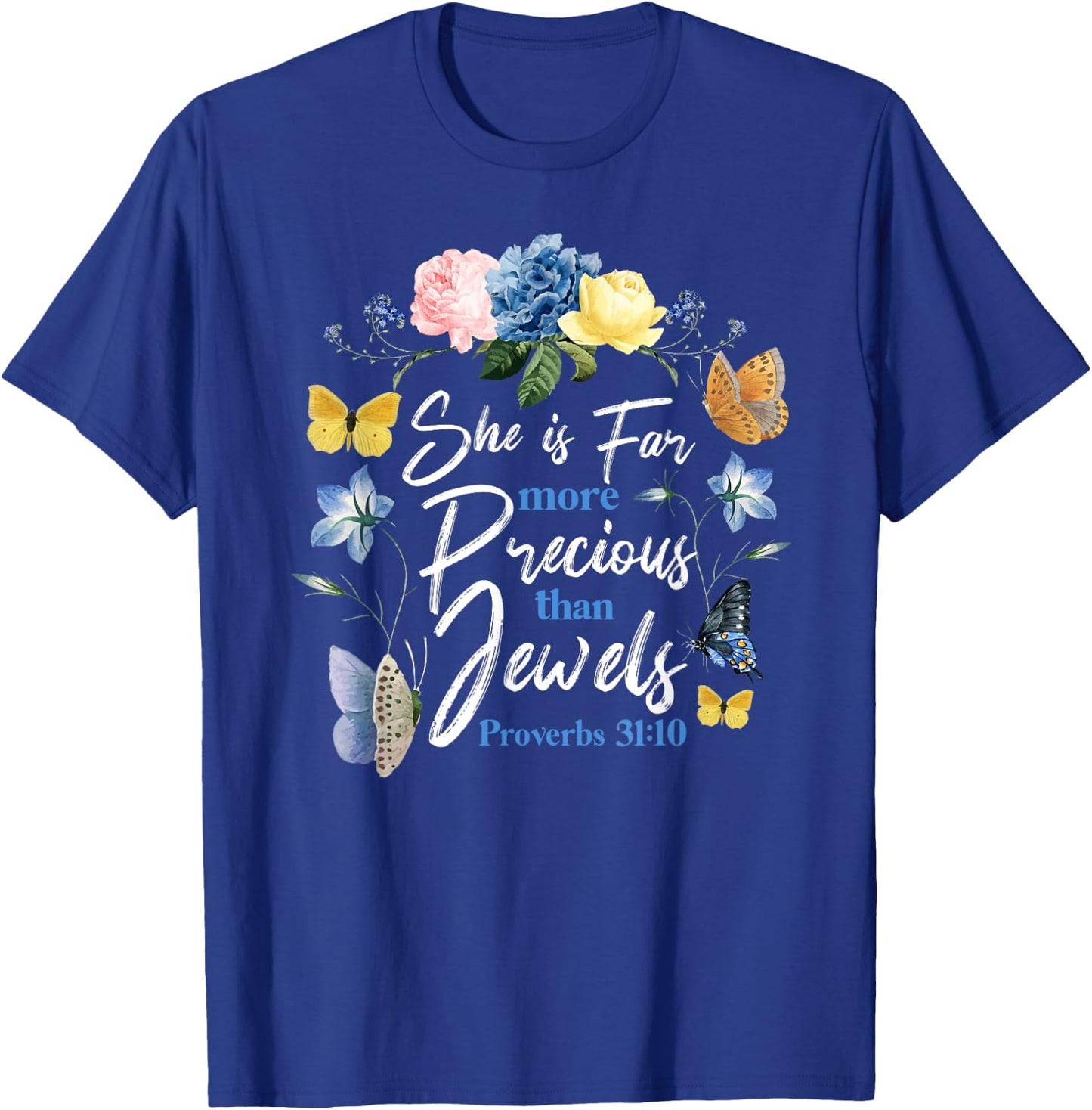 Christian Bible Verse Butterfly Rose Flower Proverbs 31:10 T-Shirt - T-Shirt | Royal