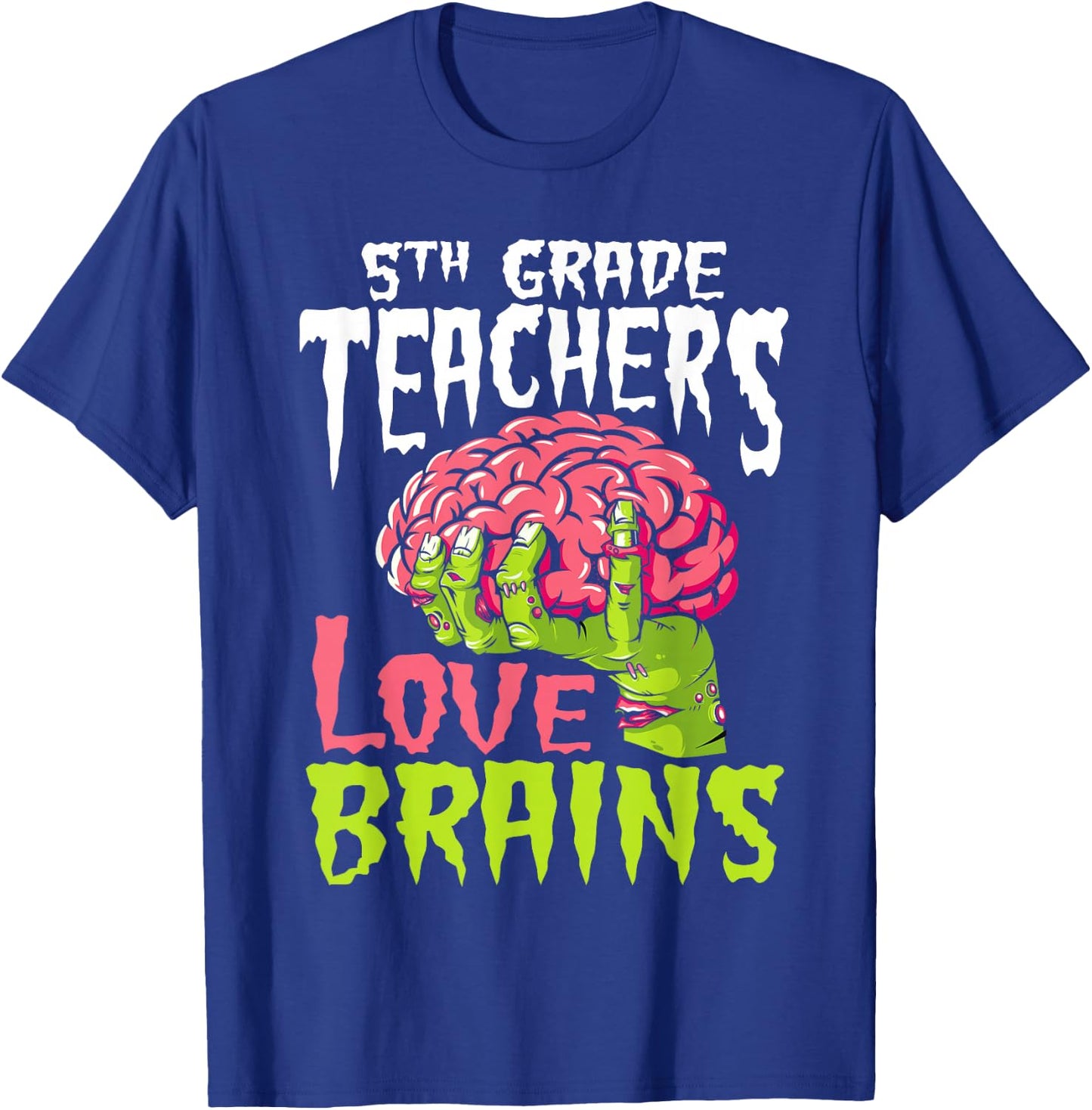 5th Grade Teachers Love Brains Zombie Teacher Halloween Women Kids T-Shirt - T-Shirt | Royal