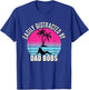 Easily Distracted by Dad Bods Fathers Figure I Love Hot Dad T-Shirt - T-Shirt | Royal