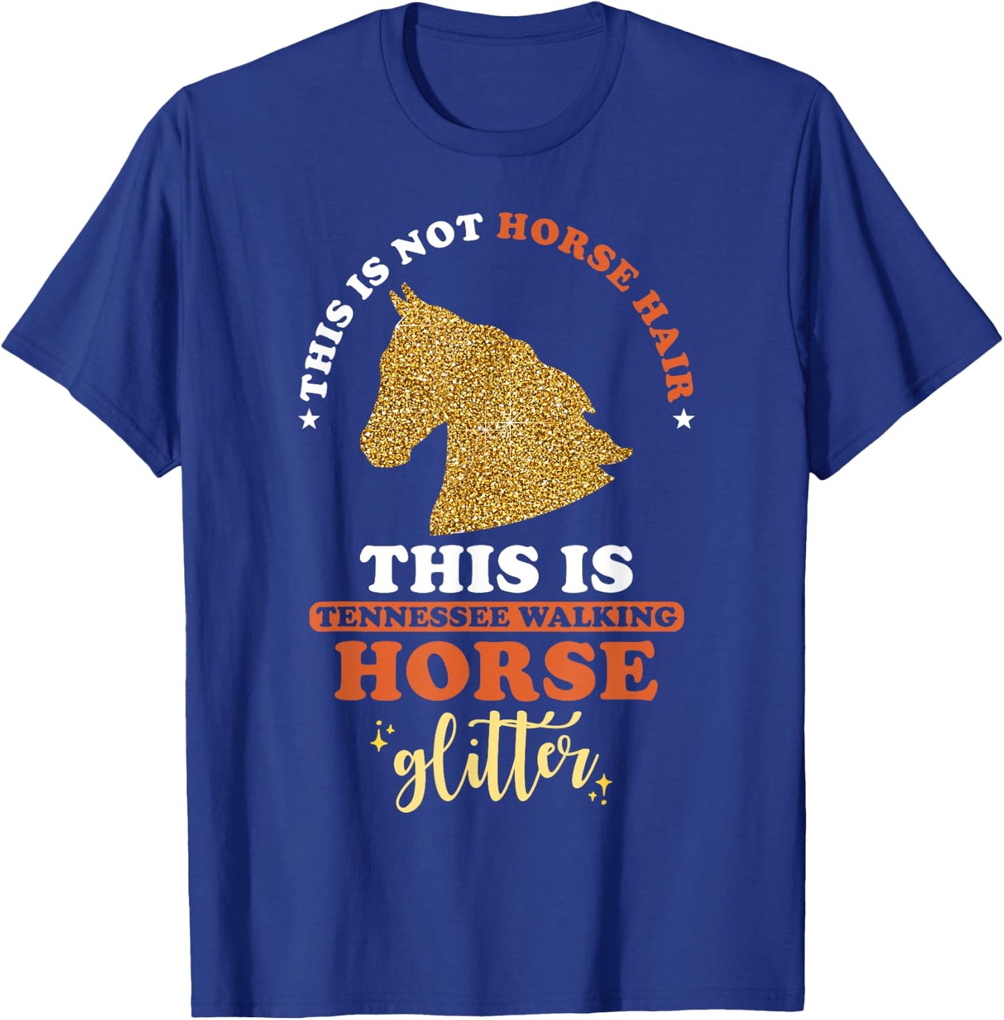 This is not Horse Hair this is Tennessee Walking Horse T-Shirt - T-Shirt | Royal