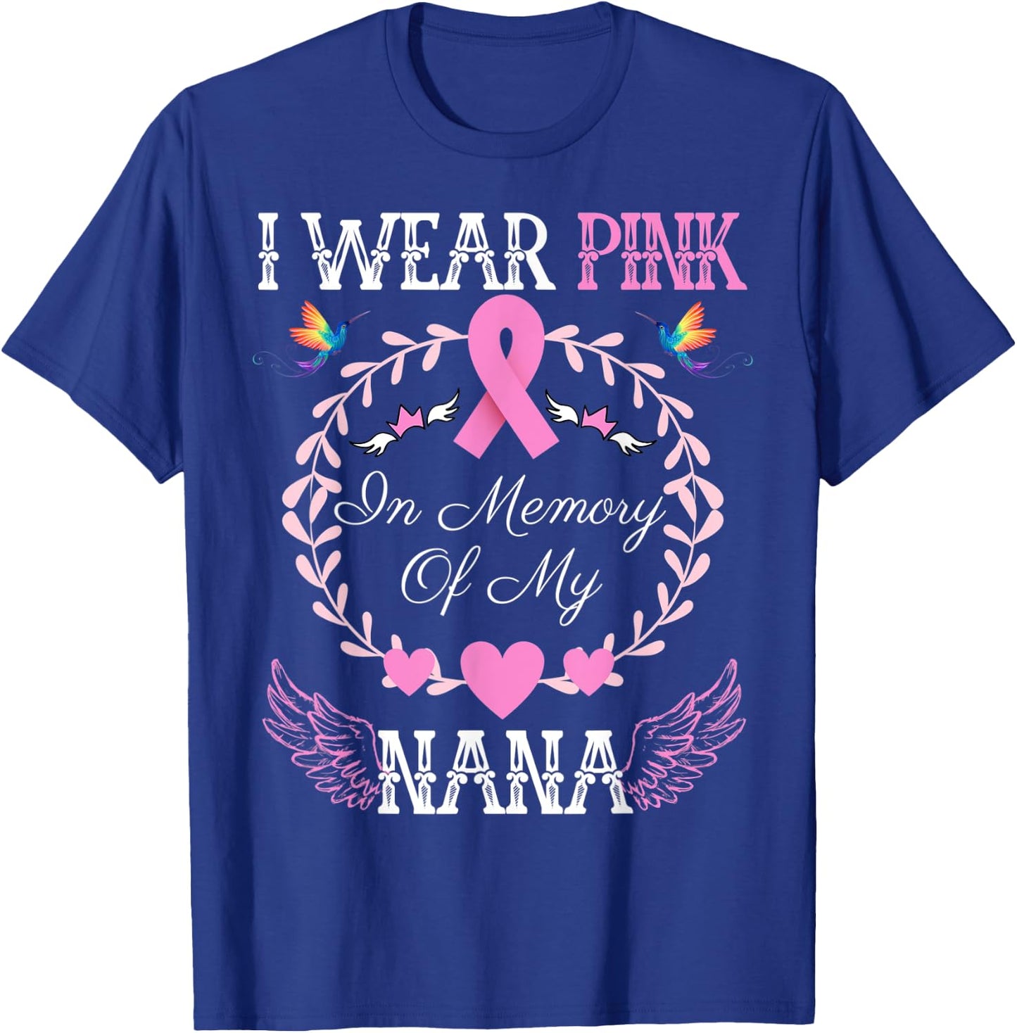 I Wear Pink In Memory Of My Nana Breast Cancer Awareness T-Shirt - T-Shirt | Royal