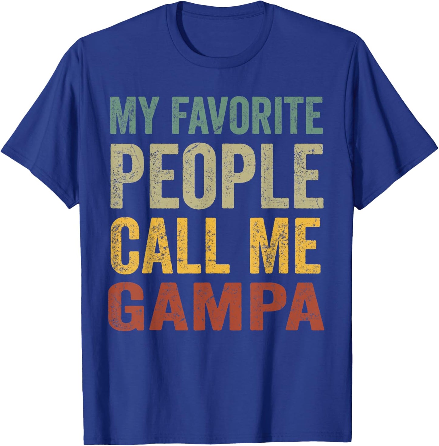 Funny My Favorite People Call Me Gampa T-Shirt - T-Shirt | Royal